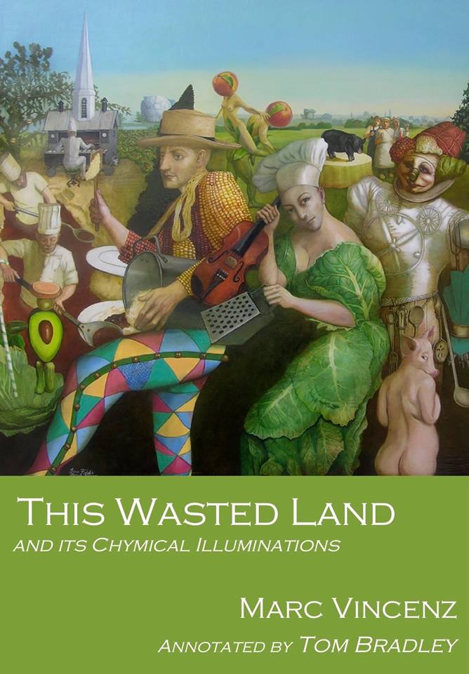 This Wasted Land and its Chymical Illuminations, by Marc Vincenz, annotated by Tom Bradley